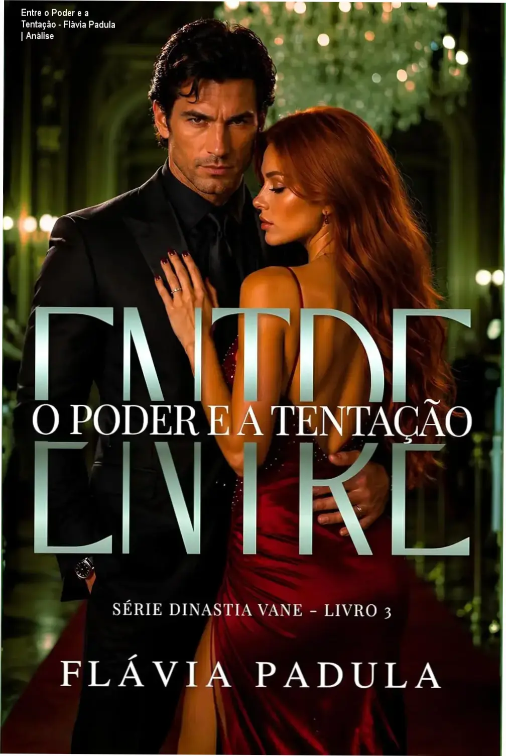 Entre o Poder e a Tentação - Flávia Padula | Análise 1 Capa digital do ebook Entre o Poder e a Tentação com destaque para os personagens principais Siena e Gideon.