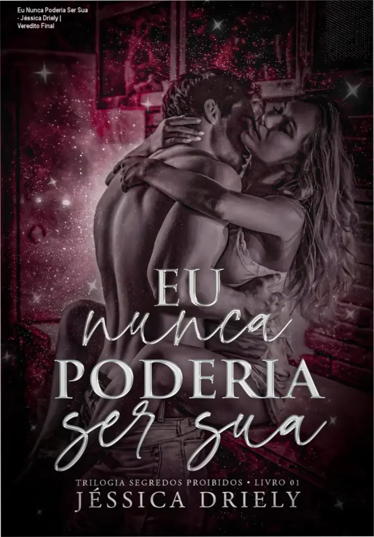 Eu Nunca Poderia Ser Sua - Jéssica Driely | Veredito Final 4 Capa do ebook Eu Nunca Poderia Ser Sua de Jéssica Driely destacando romance proibido