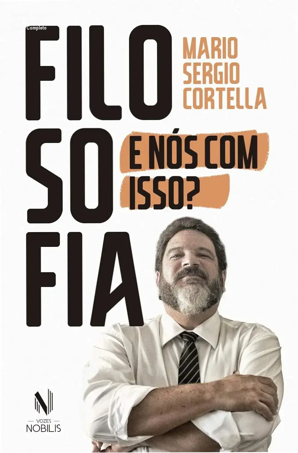 Filosofia: E nós com isso? - Cortella | Dossiê Completo 1 Capa do livro Filosofia: E nós com isso? de Mario Sergio Cortella em um dispositivo digital de leitura