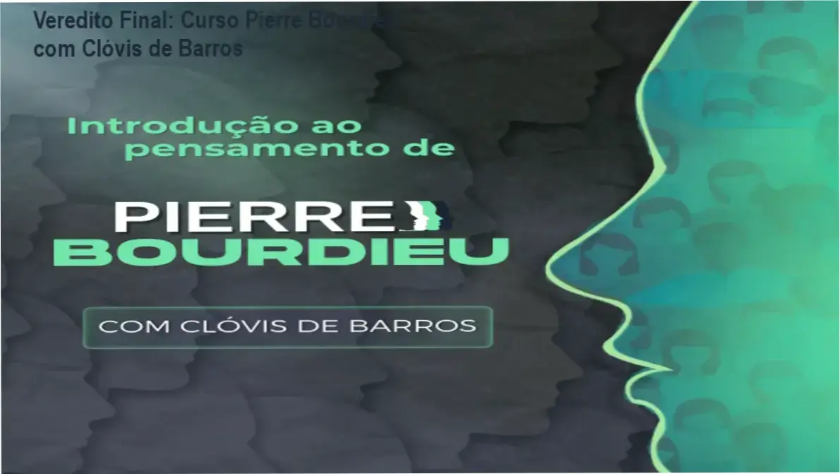 Veredito Final: Curso Pierre Bourdieu com Clóvis de Barros 1 Curso Introdução ao Pensamento de Pierre Bourdieu por Clóvis de Barros Filho visão interna
