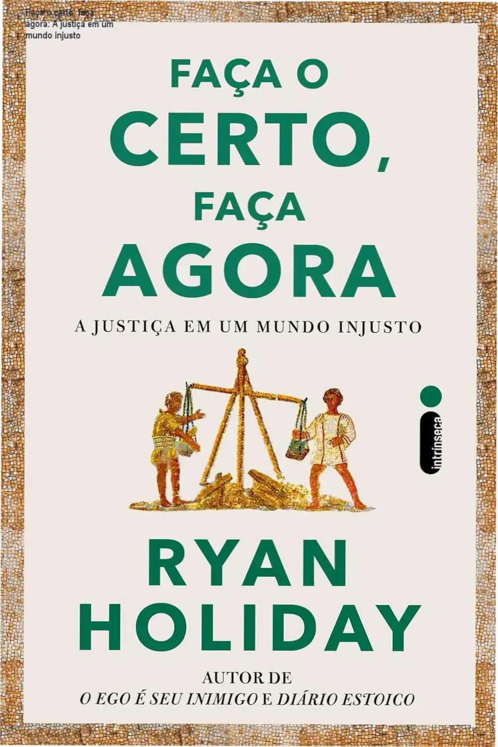Capa do ebook 'Faça o certo, faça agora: A justiça em um mundo injusto' por Ryan Holiday, com destaque para o título e autor