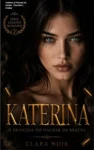 Capa do ebook Katerina A Princesa do Hacker da Bratva por Clara Noir