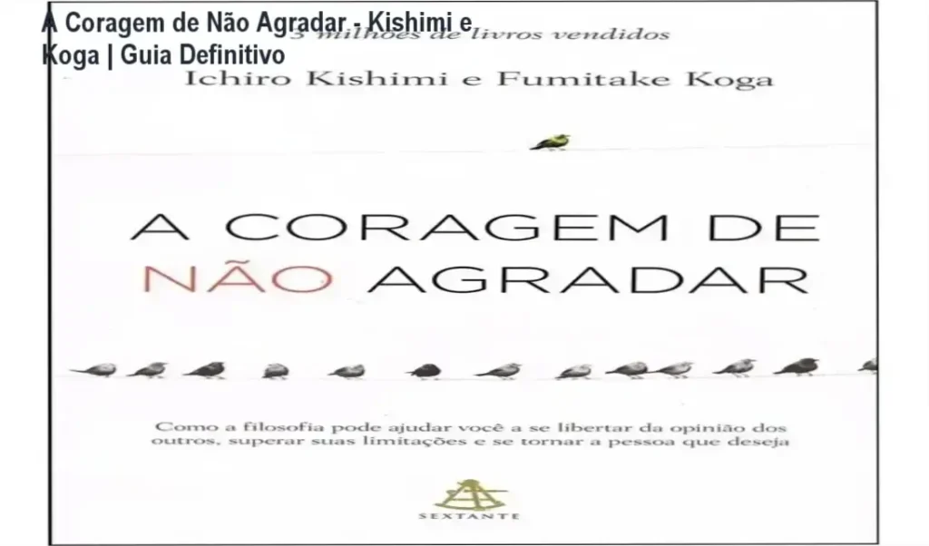 A Coragem de Não Agradar - Kishimi e Koga | Guia Definitivo 1 Capa do livro A Coragem de Não Agradar em formato digital para leitura