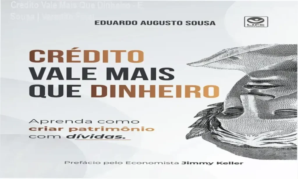 Livro Crédito Vale Mais Que Dinheiro de Eduardo Augusto Sousa sobre alavancagem financeira