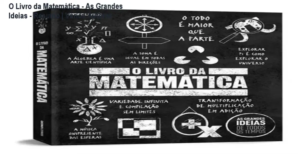O Livro da Matemática - As Grandes Ideias - Resumo | Vários Autores 1 Capa do livro O Livro da Matemática: As Grandes Ideias de Todos os Tempos com destaque para elementos gráficos e título frontal