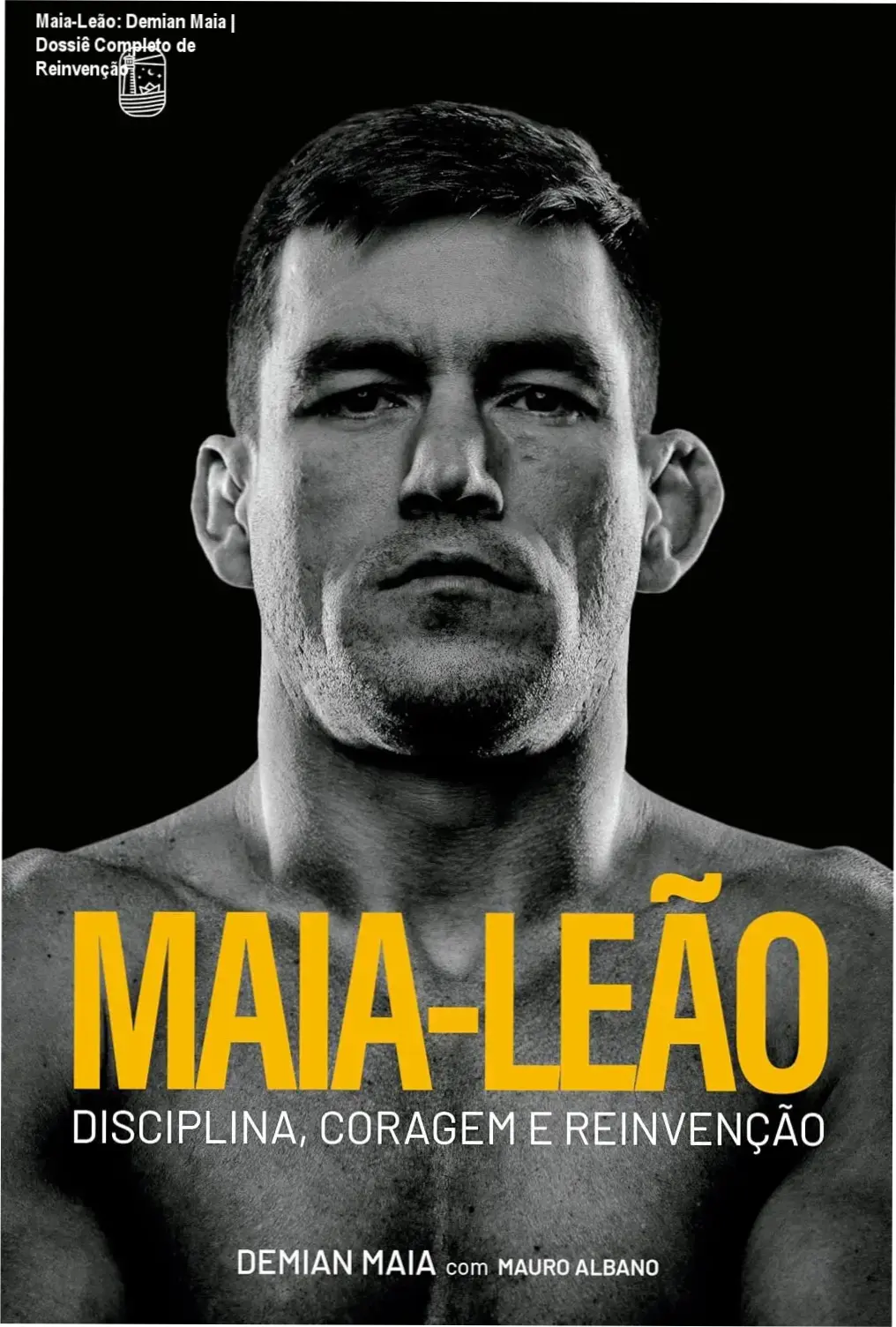 Maia-Leão: Demian Maia | Dossiê Completo de Reinvenção 1 Capa do livro Maia-Leão de Demian Maia abordando disciplina e reinvenção