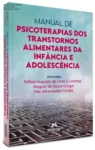 Capa do livro Manual de psicoterapias dos transtornos alimentares da infância e adolescência por Fellipe Augusto de Lima S. Lenzing