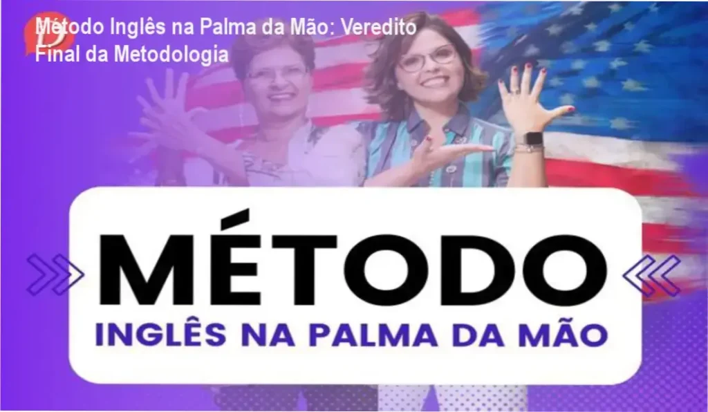 Método Inglês na Palma da Mão: Veredito Final da Metodologia 1 Método Inglês na Palma da Mão Fusão Digital: bastidores e funcionamento da plataforma
