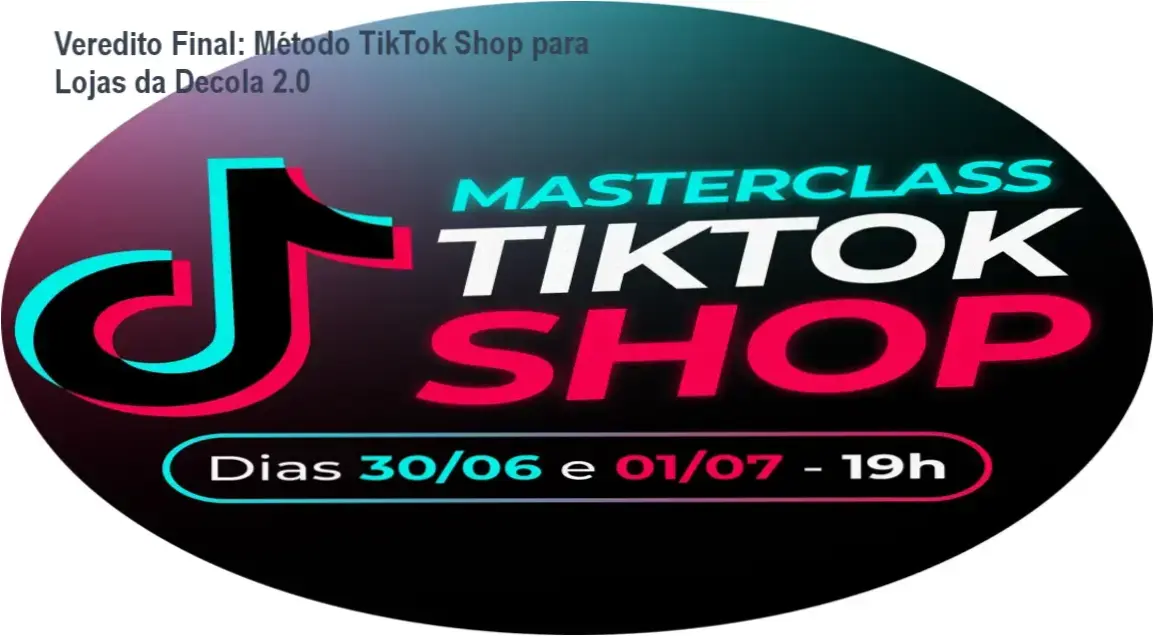 Veredito Final: Método TikTok Shop para Lojas da Decola 2.0 1 Método TikTok Shop para Lojas da Decola 2.0: visão interna da plataforma e funcionamento do curso