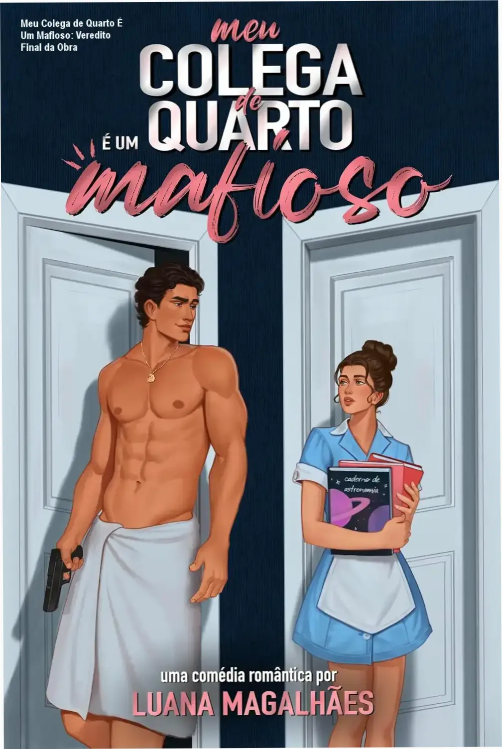 Meu Colega de Quarto É Um Mafioso: Veredito Final da Obra 1 Capa do eBook Meu Colega de Quarto É Um Mafioso de Luana Magalhães