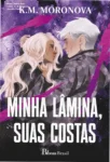 Capa do livro Minha Lâmina, Suas Costas de K. M. Moronova, romance dark militar