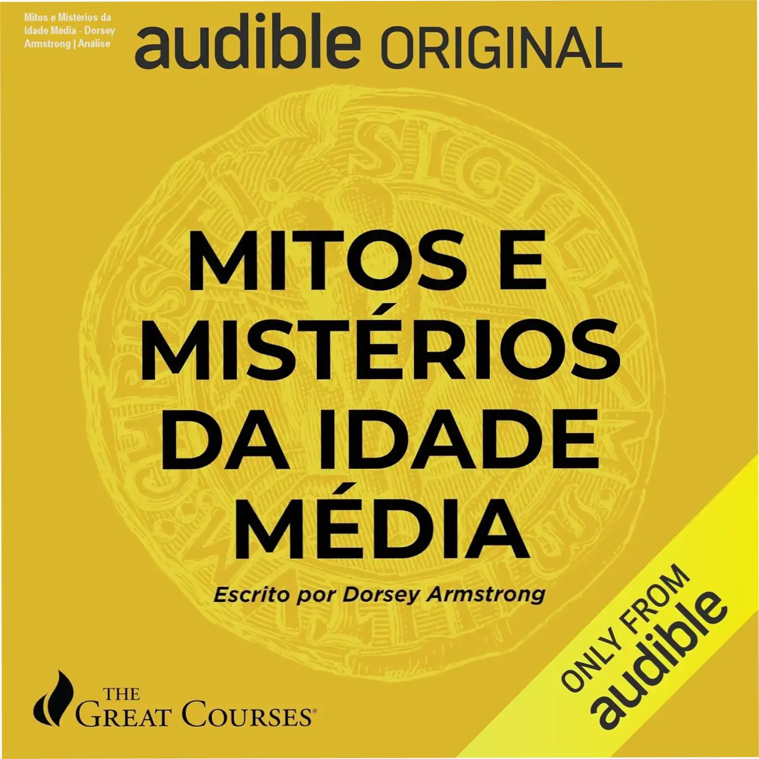 Mitos e Mistérios da Idade Média - Dorsey Armstrong | Análise 1 Capa do livro Mitos e mistérios da Idade Média de Dorsey Armstrong sobre fundo temático medieval