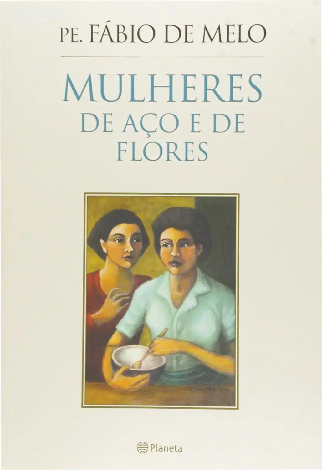 Mulheres de Aço e de Flores - Fabio De Melo | Dossiê Completo 1 Capa do livro Mulheres de Aço e de Flores de Fabio De Melo destacando a temática da feminilidade