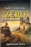 Capa do ebook Nada Começa do Zero: As Raízes Invisíveis de uma História em formato digital