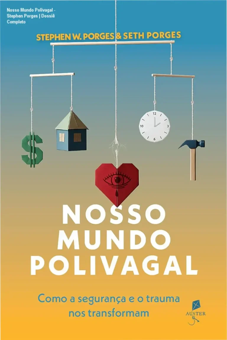 Nosso Mundo Polivagal - Stephen Porges | Dossiê Completo 17 Capa do livro Nosso Mundo Polivagal de Stephen W. Porges destacando conceitos de neurociência e regulação emocional