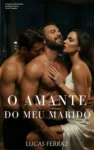 Capa do ebook O Amante do Meu Marido de Lucas Ferraz, representando o gênero romance erótico MMF