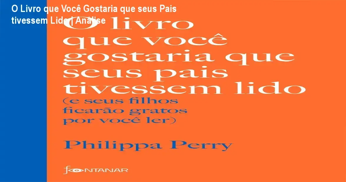 Capa do livro O livro que você gostaria que seus pais tivessem lido de Philippa Perry
