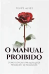 Capa do eBook O Manual Proibido de Felipe Alves sobre técnicas de comunicação e conquista social