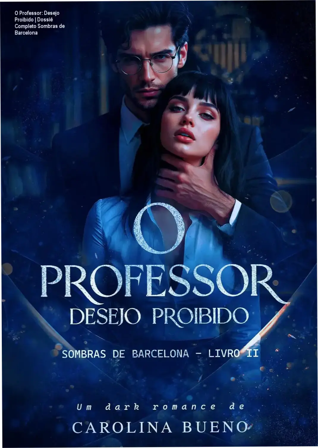 Capa do eBook O Professor: Desejo Proibido de Carolina Bueno ilustrando o romance proibido entre professor e aluna