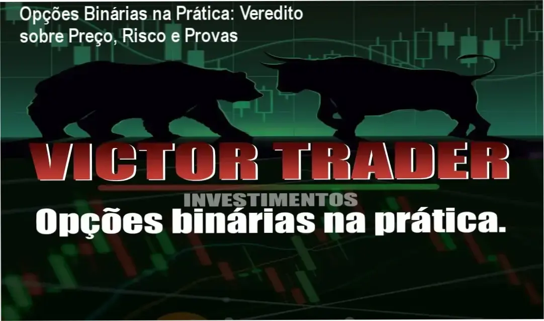 Opções Binárias na Prática: Veredito sobre Preço, Risco e Provas 1 Opções Binárias na Prática Victor Costa bastidores módulos e suporte