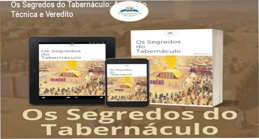 Os Segredos do Tabernáculo: Avaliação Técnica e Veredito 1 Os Segredos do Tabernáculo bastidores e visão interna do conteúdo