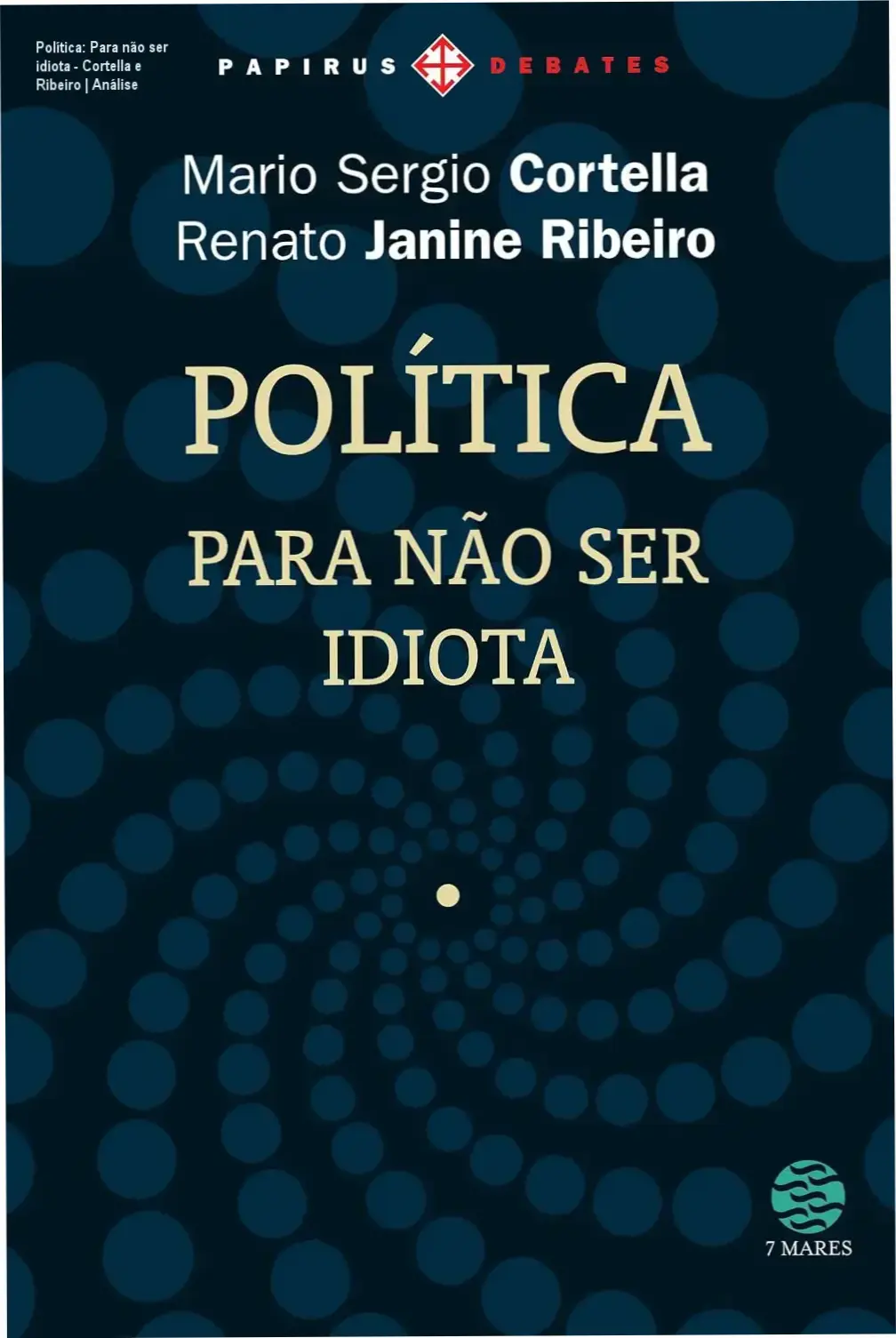 Política: Para não ser idiota - Cortella e Ribeiro | Análise 1 Capa do livro Política: Para não ser idiota de Mario Sergio Cortella e Renato Janine Ribeiro