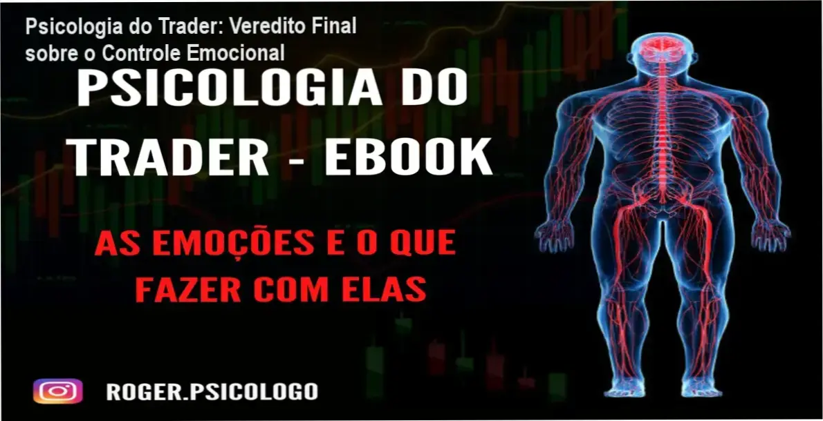 Psicologia do Trader: Veredito Final sobre o Controle Emocional 1 Ebook Psicologia do Trader de Roger Rodrigues: visão interna do método de controle emocional