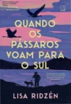 Capa do livro Quando os pássaros voam para o sul de Lisa Ridzén representando o isolamento e a memória.