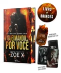Capa do livro Queimando por Você de Zoe X com acabamento premium e temática dark