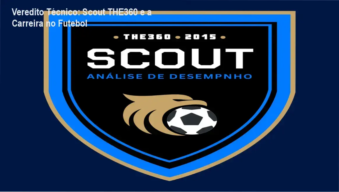 Veredito Técnico: Scout THE360 e a Carreira no Futebol 1 Scout – Análise de Desempenho no Futebol da THE360: visão interna do curso e ferramentas de scouting