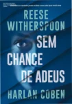 Capa digital do ebook Sem Chance de Adeus de Harlan Coben e Reese Witherspoon
