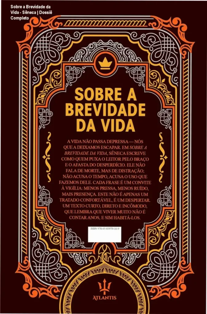 Sobre a Brevidade da Vida - Sêneca | Dossiê Completo 1 Edição de luxo em capa dura do livro Sobre a Brevidade da Vida de Sêneca com acabamento premium