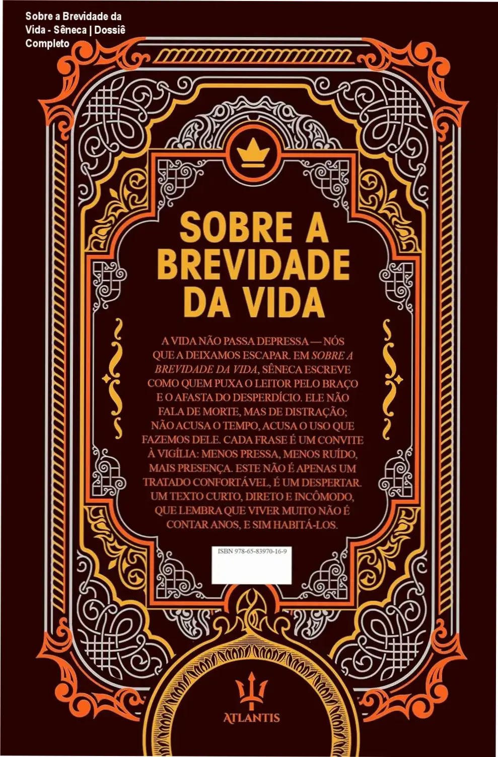 Sobre a Brevidade da Vida - Sêneca | Dossiê Completo 1 Edição de luxo em capa dura do livro Sobre a Brevidade da Vida de Sêneca com acabamento premium