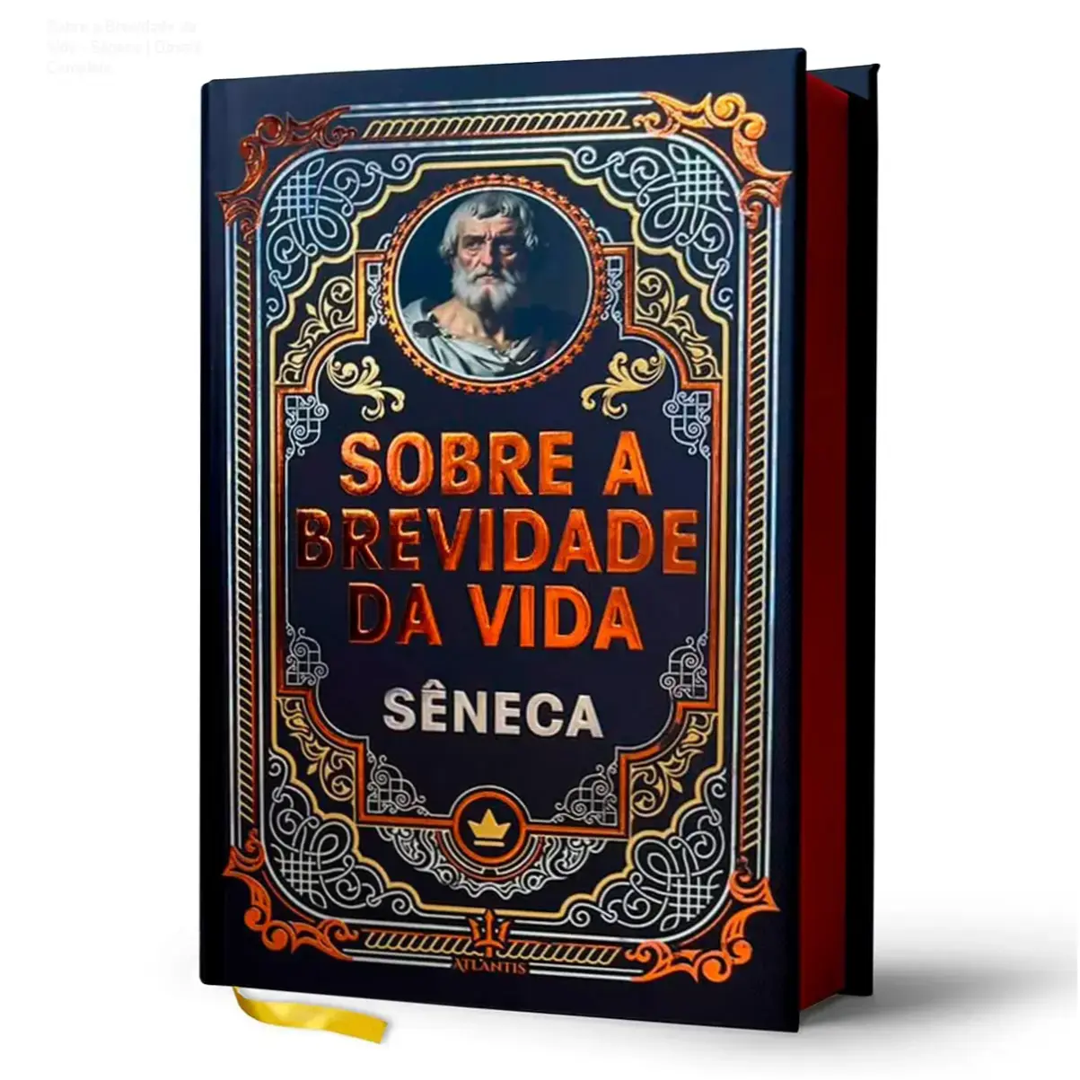 Sobre a Brevidade da Vida - Sêneca | Dossiê Completo 1 Edição de luxo do livro Sobre a Brevidade da Vida de Sêneca com acabamento premium e capa dura
