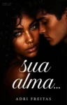 Capa elegante do ebook 'Sua Alma.... Parte II' por Adri Freitas