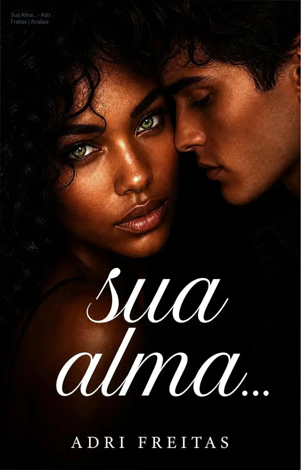 Sua Alma... - Adri Freitas | Análise 1 Capa elegante do ebook 'Sua Alma.... Parte II' por Adri Freitas