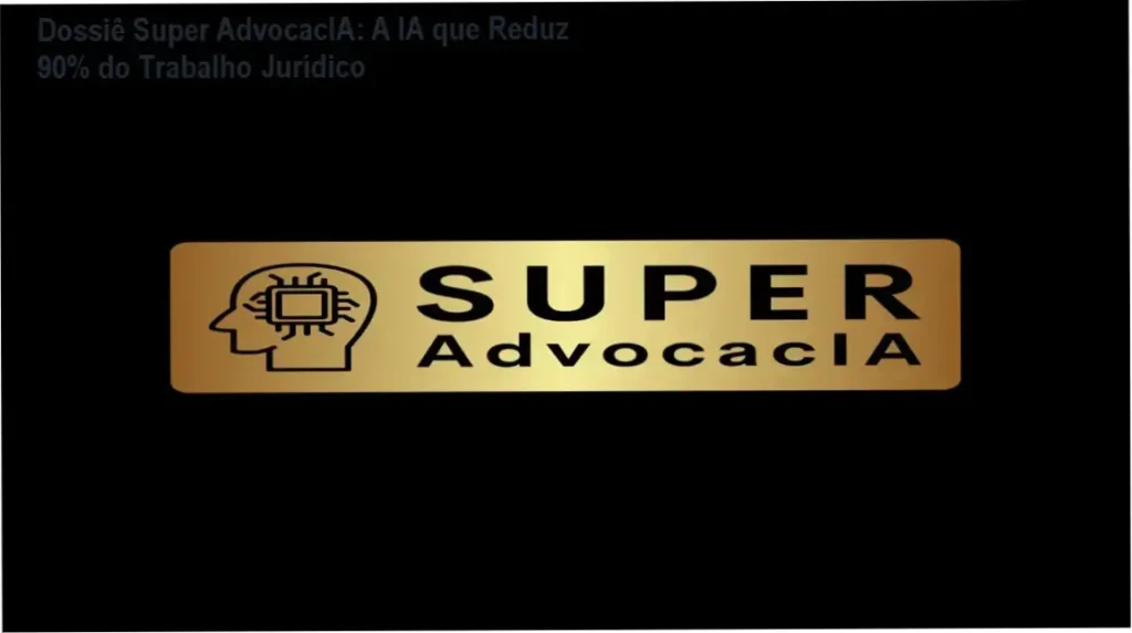 Dossiê Super AdvocacIA: A IA que Reduz 90% do Trabalho Jurídico 1 Super AdvocacIA do Dr. Erick Leão: visão interna do funcionamento e dashboard de ferramentas