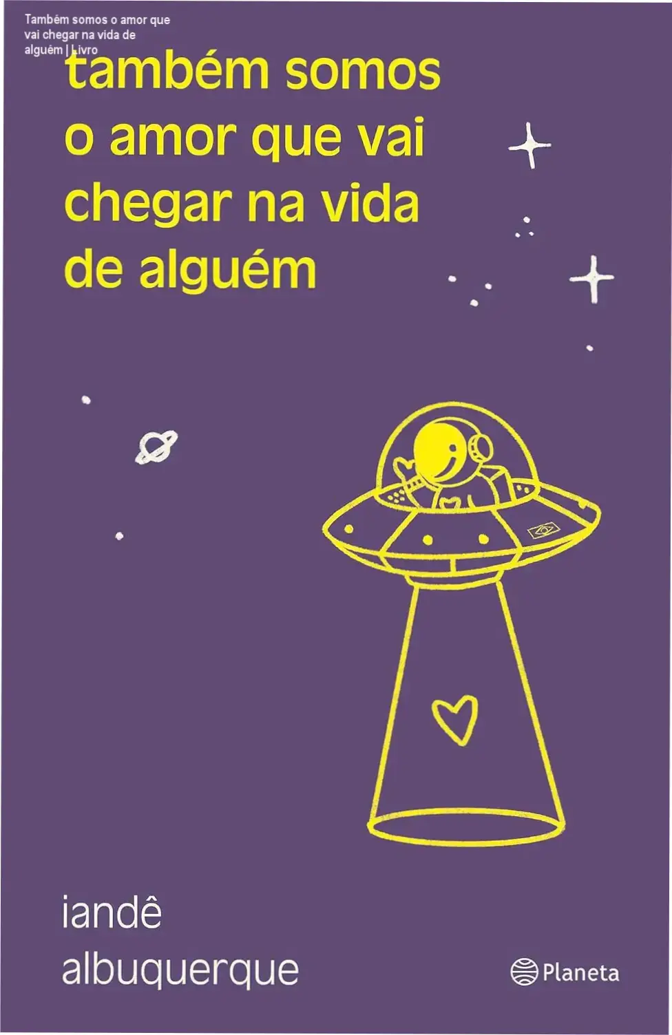 Também somos o amor que vai chegar na vida de alguém | Livro 1 Capa do livro Também somos o amor que vai chegar na vida de alguém de Iandê Albuquerque