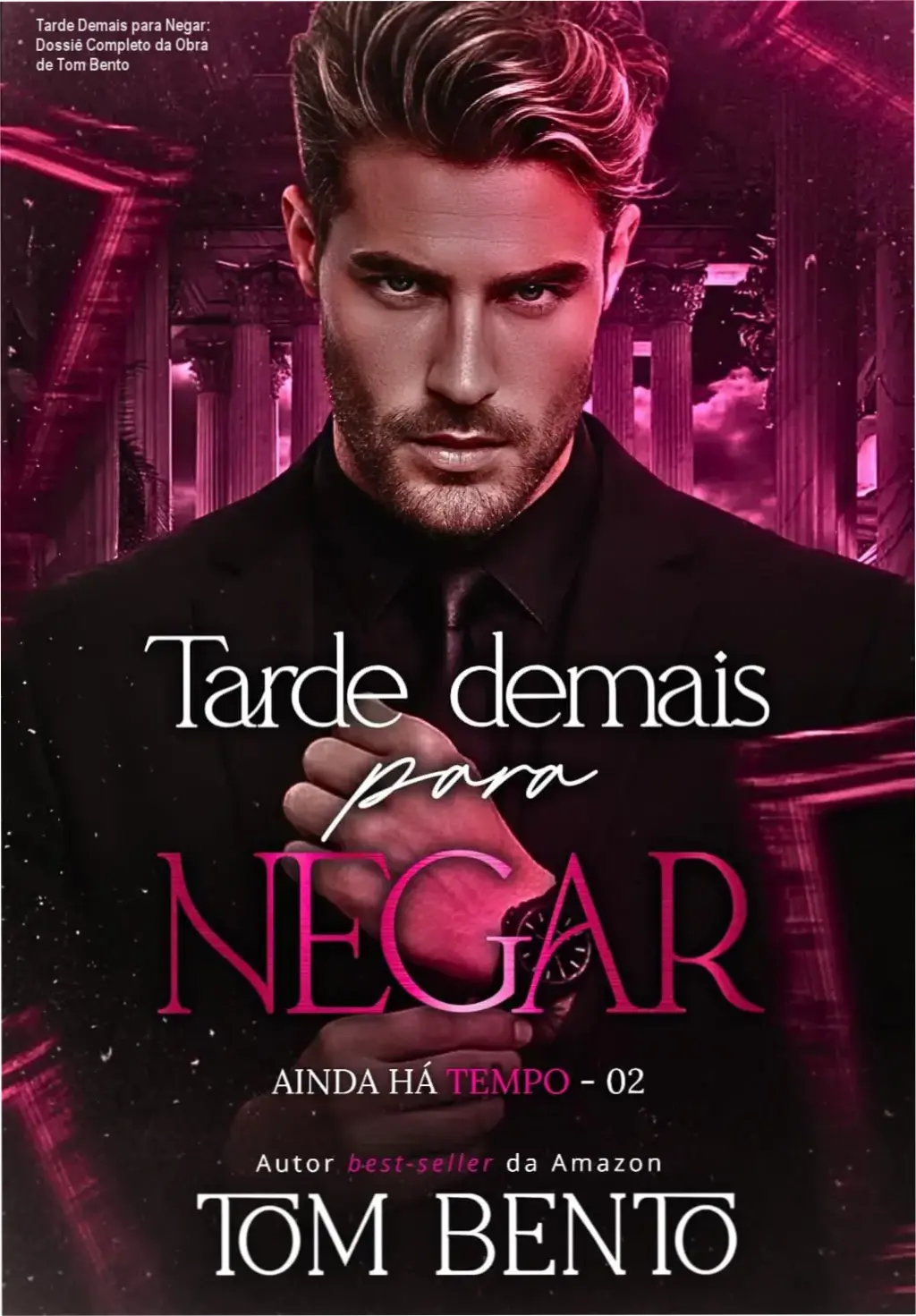 Tarde Demais para Negar: Dossiê Completo da Obra de Tom Bento 1 Capa digital do eBook Tarde Demais para Negar de Tom Bento para leitura no Kindle