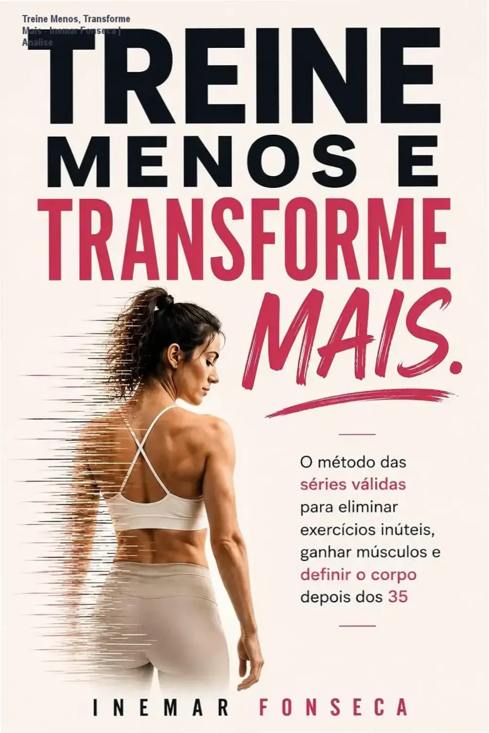 Capa do ebook Treine Menos, Transforme Mais de Inemar Fonseca sobre método de séries válidas