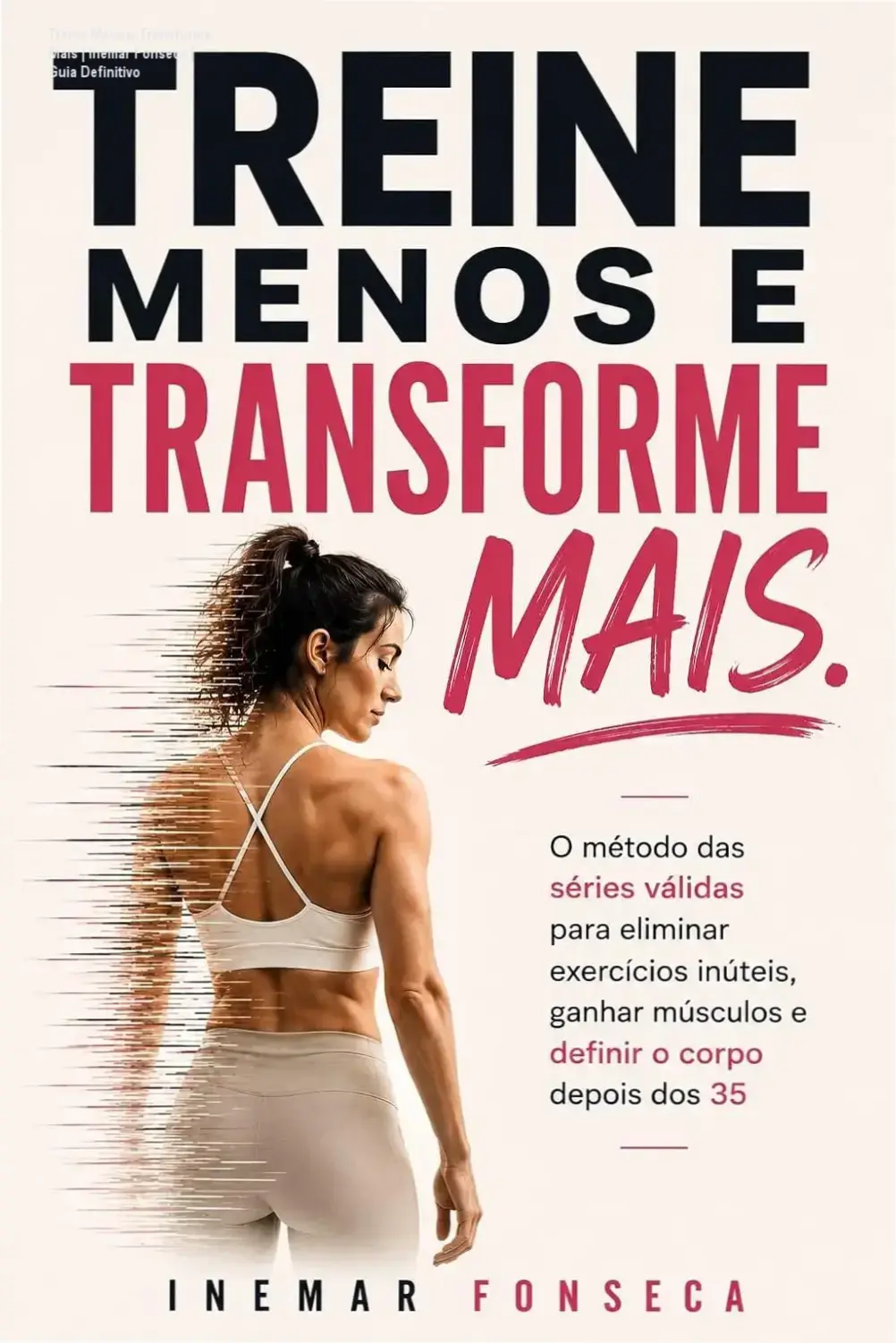 Capa do ebook 'Treine Menos, Transforme Mais' de Inemar Fonseca com slogan destacado.