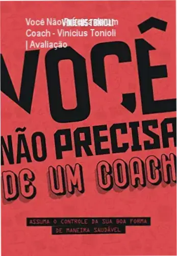 Você Não Precisa de um Coach - Vinicius Tonioli | Avaliação 1 Capa do ebook Você Não Precisa de um Coach de Vinicius Tonioli sobre autonomia fitness e nutrição