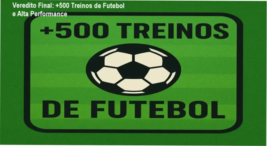 Veredito Final: +500 Treinos de Futebol e Alta Performance 1 +500 Treinos de Futebol: visão interna da planilha de performance