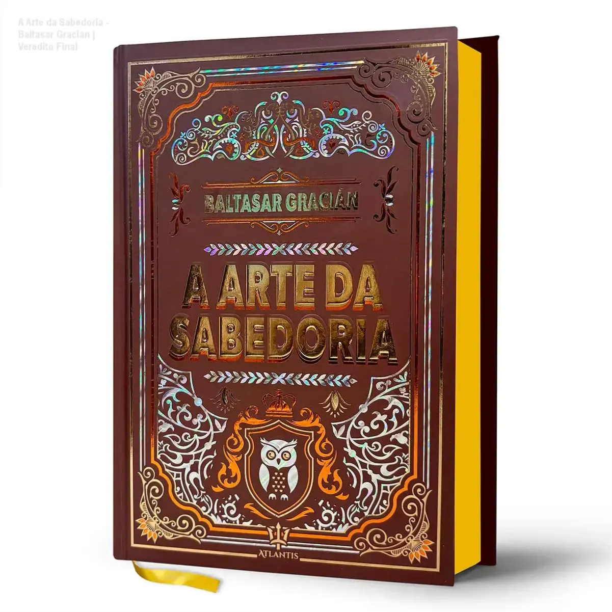 A Arte da Sabedoria - Baltasar Gracián | Veredito Final 1 Livro A Arte da Sabedoria de Baltasar Gracián edição capa dura luxo