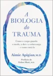 Capa do livro A Biologia do Trauma de Aimie Apigian abordando a cura do corpo