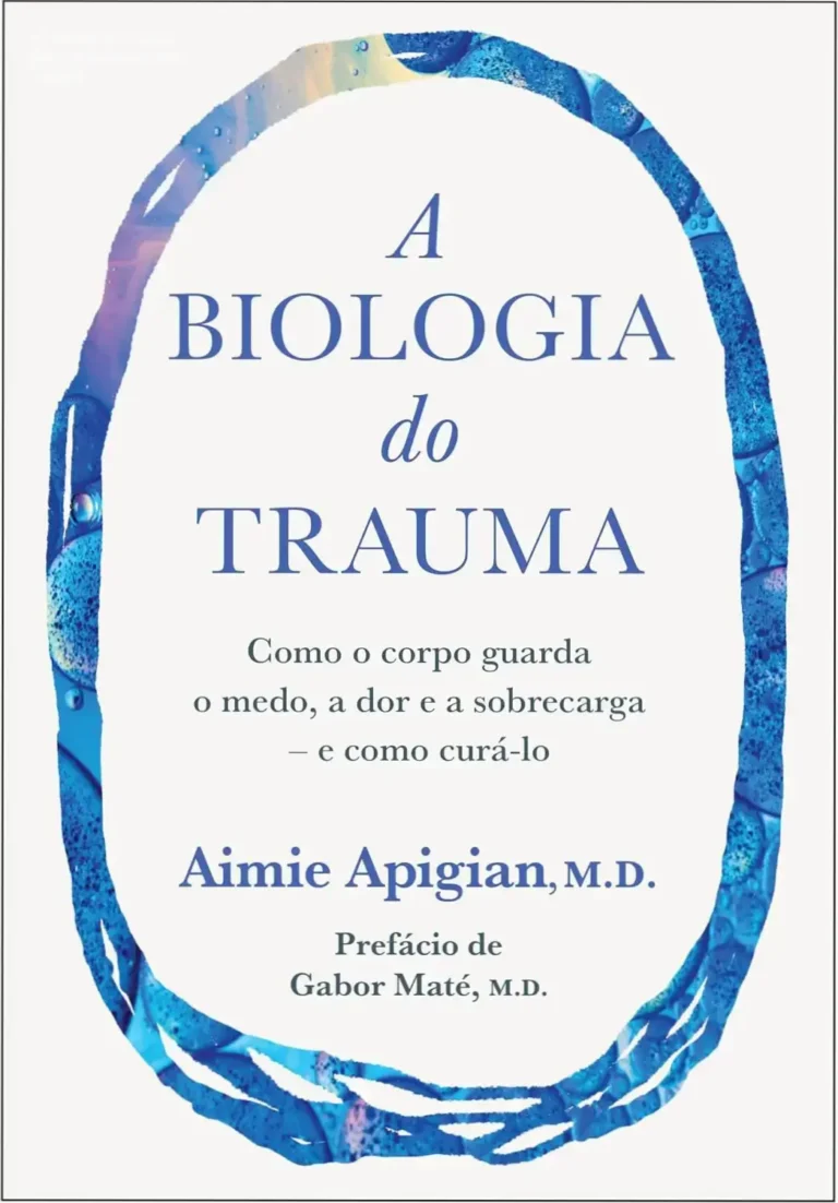 A Biologia do Trauma - Aimie Apigian | Análise Técnica 3 Capa do livro A Biologia do Trauma de Aimie Apigian abordando a cura do corpo