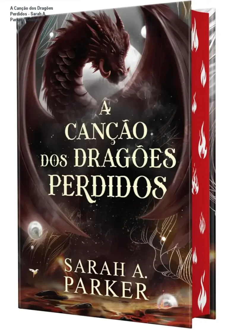 A Canção dos Dragões Perdidos - Sarah A. Parker | Análise 18 Livro A Canção dos Dragões Perdidos de Sarah A. Parker em capa dura com pintura trilateral