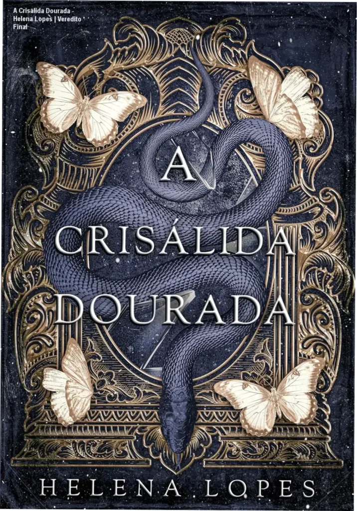 A Crisálida Dourada - Helena Lopes | Veredito Final 1 Capa do eBook A Crisálida Dourada de Helena Lopes, gênero romantasia