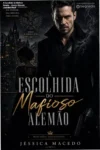 Capa do eBook A Escolhida do Mafioso Alemão de Jéssica Macedo destacando a estética de romance dark