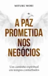 Capa do eBook A Paz Prometida nos Negócios de Mituru Mori